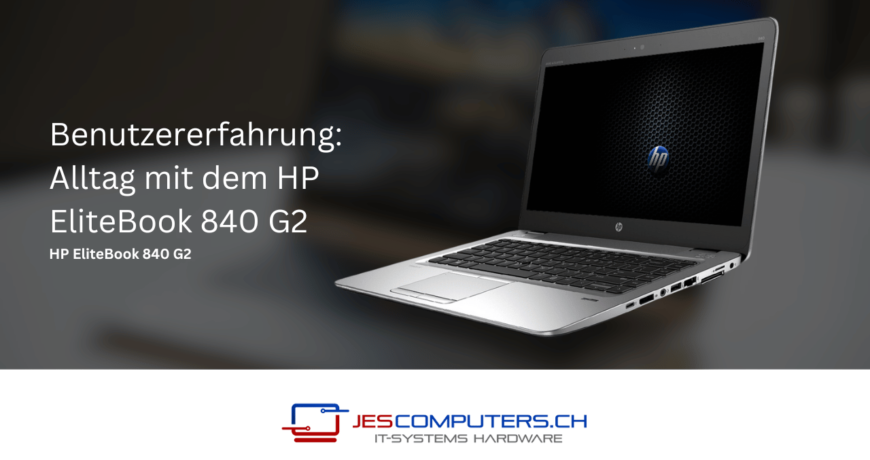 Benutzererfahrung_Alltag_mit_dem_HP_EliteBook_840_G2