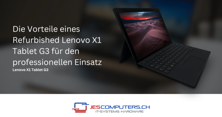 Die_Vorteile_eines_Refurbished_Lenovo_X1_Tablet_G3_fur_den_professionellen_Einsatz