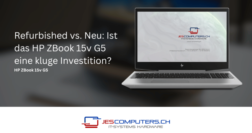 Refurbished_vs._Neu_Ist_das_HP_ZBook_15v_G5_eine_kluge_Investition