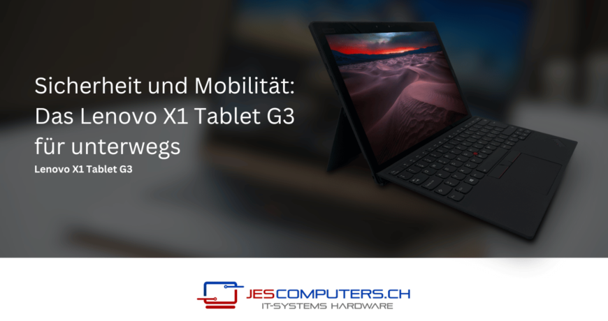 Sicherheit_und_Mobilitat_Das_Lenovo_X1_Tablet_G3_fur_unterwegs